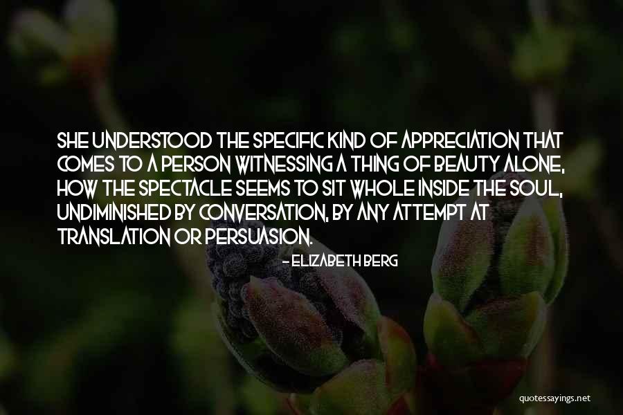 The Beauty Of A Kind Soul Quotes By Elizabeth Berg The Beauty Of A Kind Soul Quotes By Elizabeth Berg