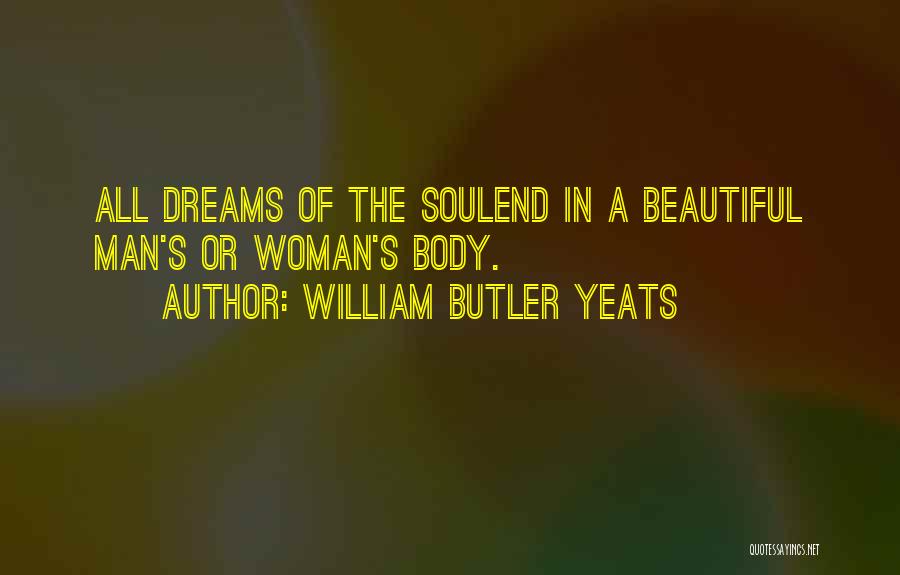 The Beauty Of A Woman Body Quotes By William Butler Yeats