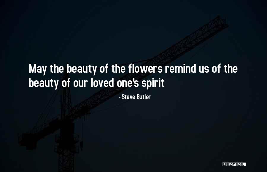 The Beauty Of Flowers Quotes By Steve Butler