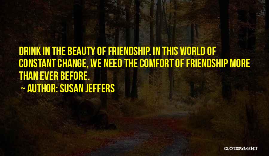 The Beauty Of Friendship Quotes By Susan Jeffers