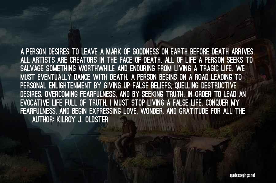 The Beauty Of Life And Death Quotes By Kilroy J. Oldster