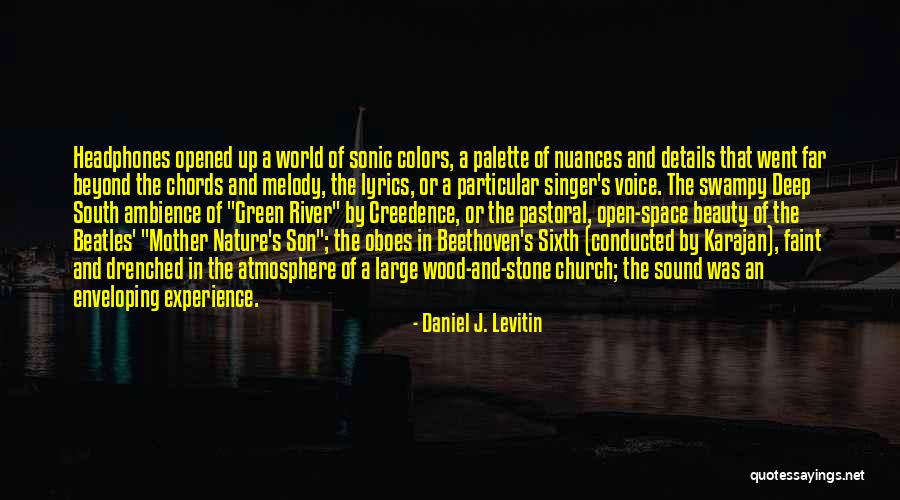 The Beauty Of Mother Nature Quotes By Daniel J. Levitin The Beauty Of Mother Nature Quotes By Daniel J. Levitin