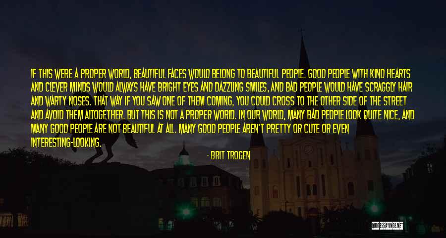 The Beauty Of Our World Quotes By Brit Trogen The Beauty Of Our World Quotes By Brit Trogen