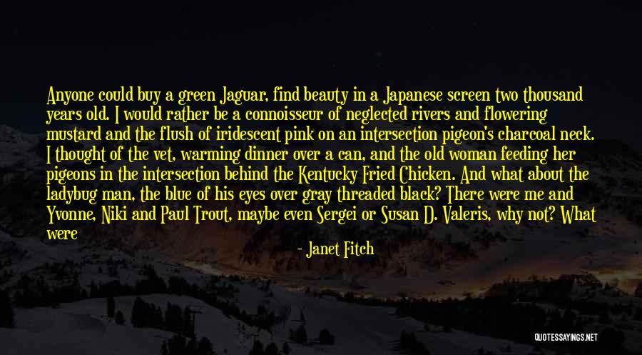 The Beauty Of Our World Quotes By Janet Fitch The Beauty Of Our World Quotes By Janet Fitch