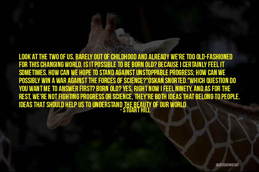 The Beauty Of Our World Quotes By Stuart Hill The Beauty Of Our World Quotes By Stuart Hill