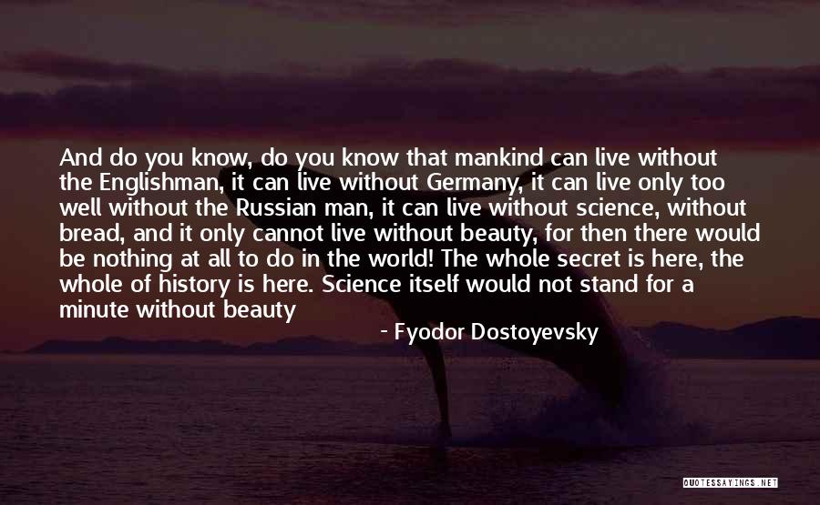 The Beauty Of Science Quotes By Fyodor Dostoyevsky The Beauty Of Science Quotes By Fyodor Dostoyevsky