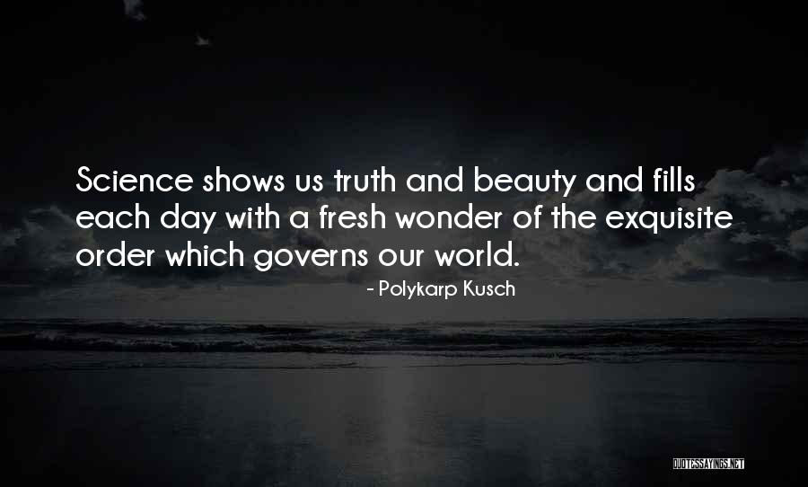 The Beauty Of Science Quotes By Polykarp Kusch