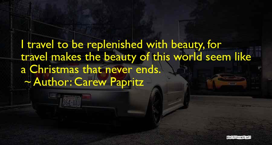 The Beauty Of Travel Quotes By Carew Papritz