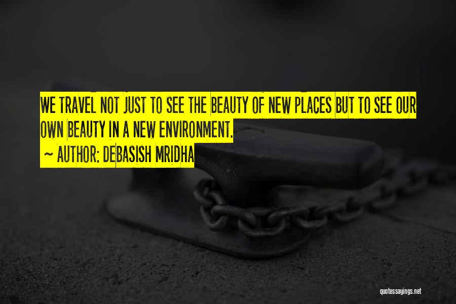 The Beauty Of Travel Quotes By Debasish Mridha