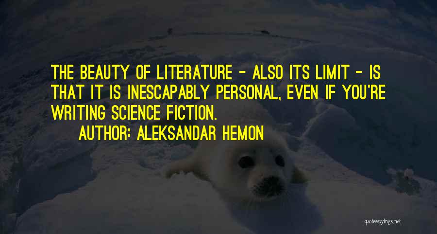 The Beauty Of Writing Quotes By Aleksandar Hemon