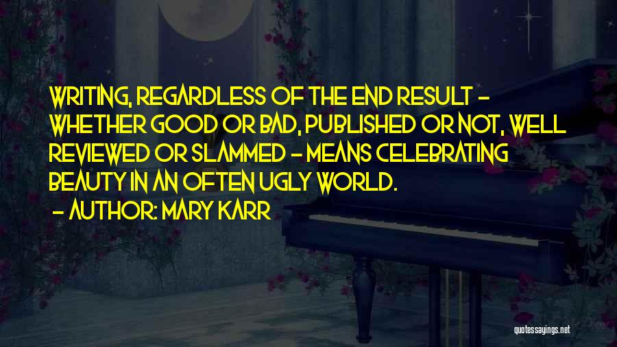 The Beauty Of Writing Quotes By Mary Karr