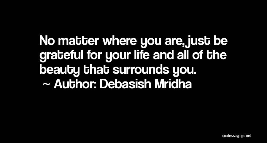 The Beauty That Surrounds Us Quotes By Debasish Mridha