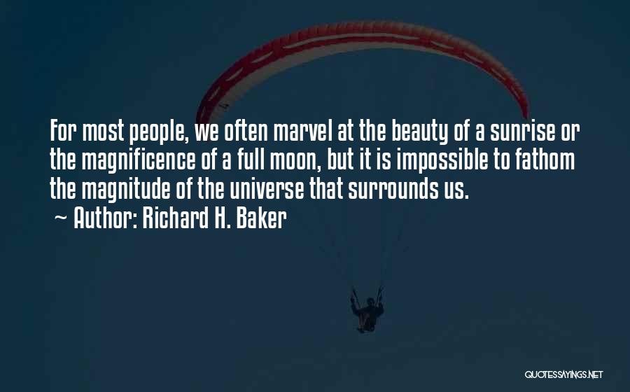 The Beauty That Surrounds Us Quotes By Richard H. Baker