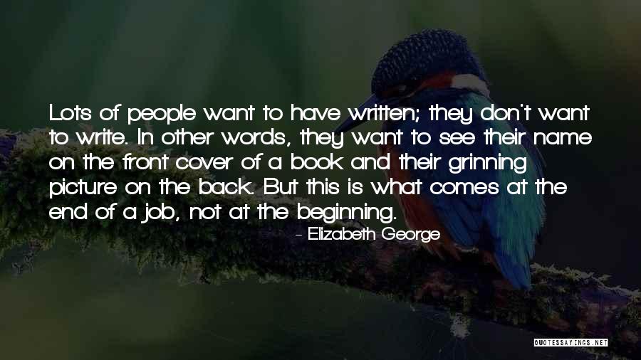 The Beginning Not The End Quotes By Elizabeth George The Beginning Not The End Quotes By Elizabeth George