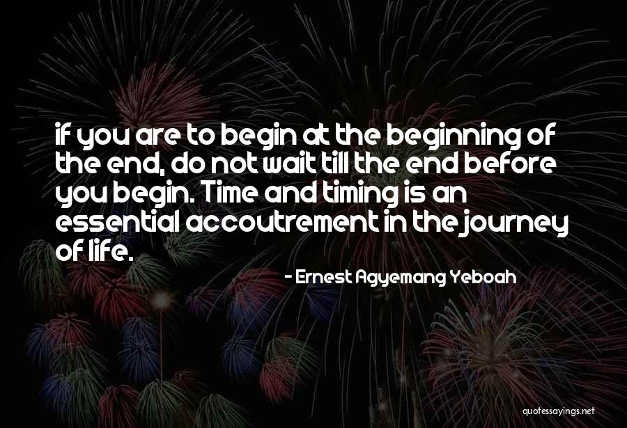 The Beginning Not The End Quotes By Ernest Agyemang Yeboah