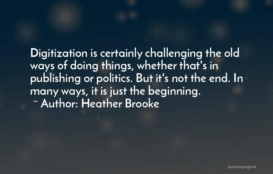 The Beginning Not The End Quotes By Heather Brooke