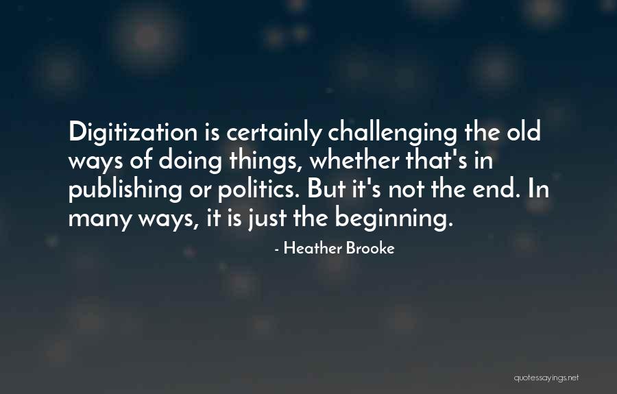 The Beginning Not The End Quotes By Heather Brooke