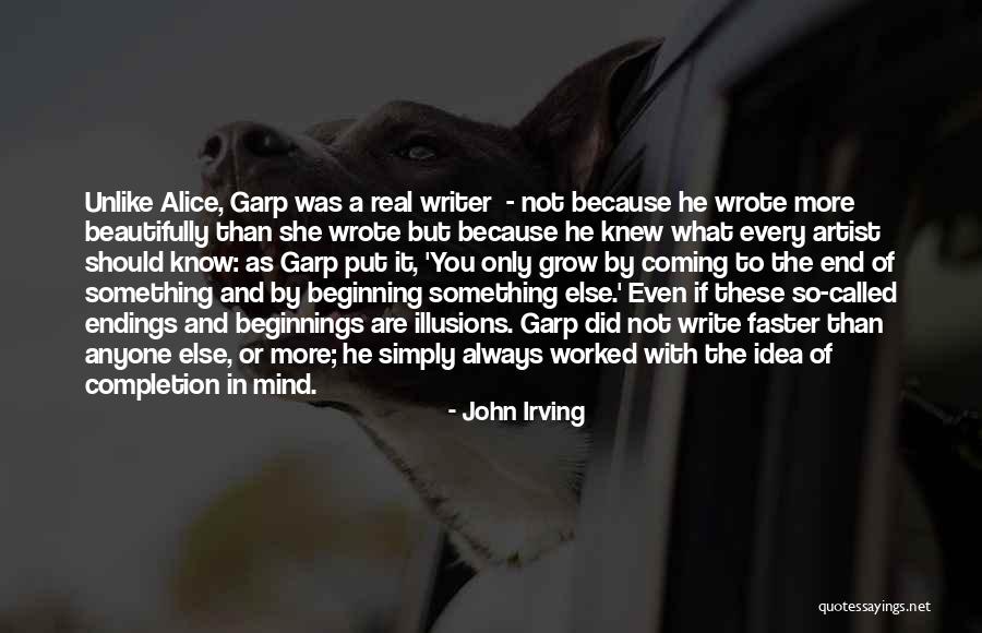 The Beginning Not The End Quotes By John Irving The Beginning Not The End Quotes By John Irving
