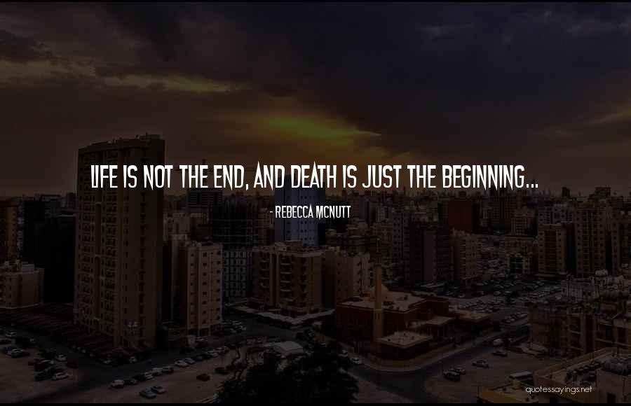 The Beginning Not The End Quotes By Rebecca McNutt