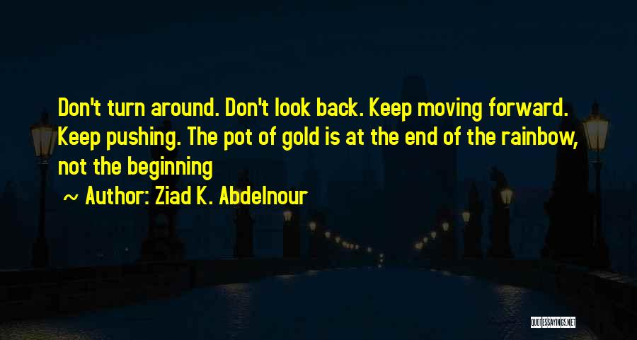 The Beginning Not The End Quotes By Ziad K. Abdelnour