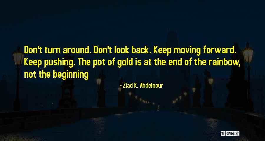 The Beginning Not The End Quotes By Ziad K. Abdelnour