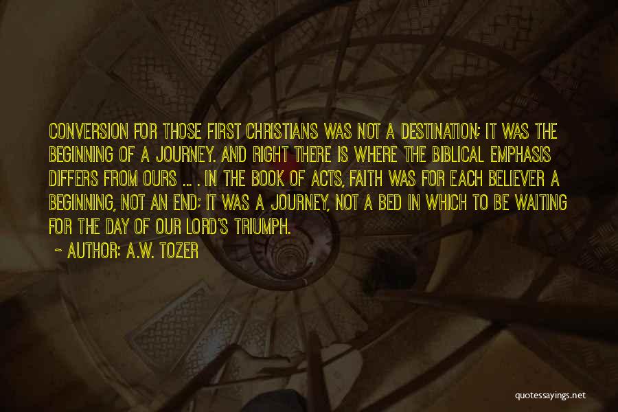 The Beginning Of A Journey Quotes By A.W. Tozer