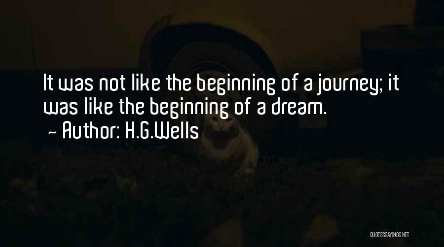 The Beginning Of A Journey Quotes By H.G.Wells