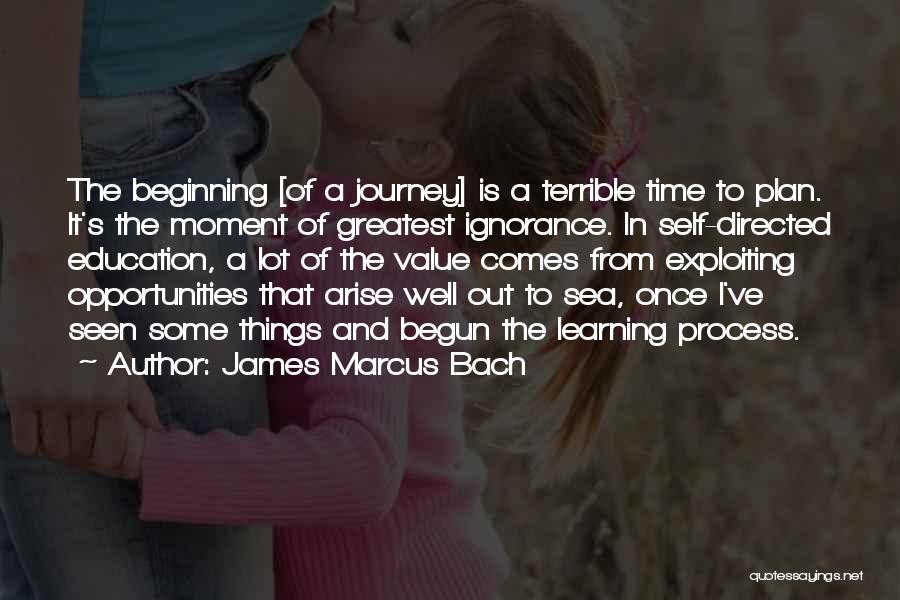 The Beginning Of A Journey Quotes By James Marcus Bach