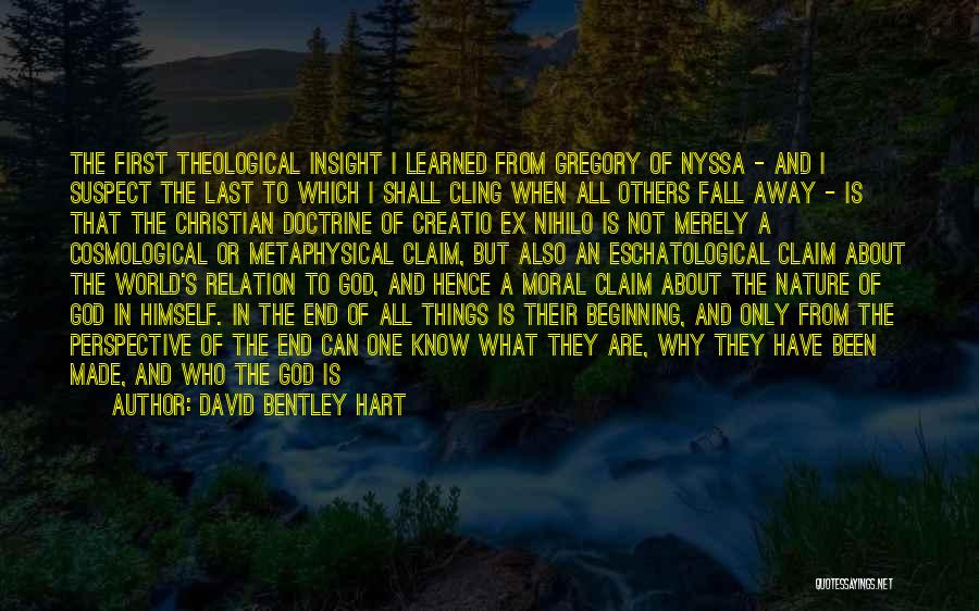 The Beginning Of Fall Quotes By David Bentley Hart