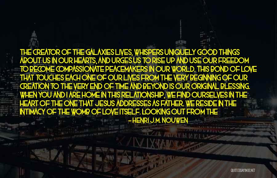The Beginning Of Our Relationship Quotes By Henri J.M. Nouwen The Beginning Of Our Relationship Quotes By Henri J.M. Nouwen