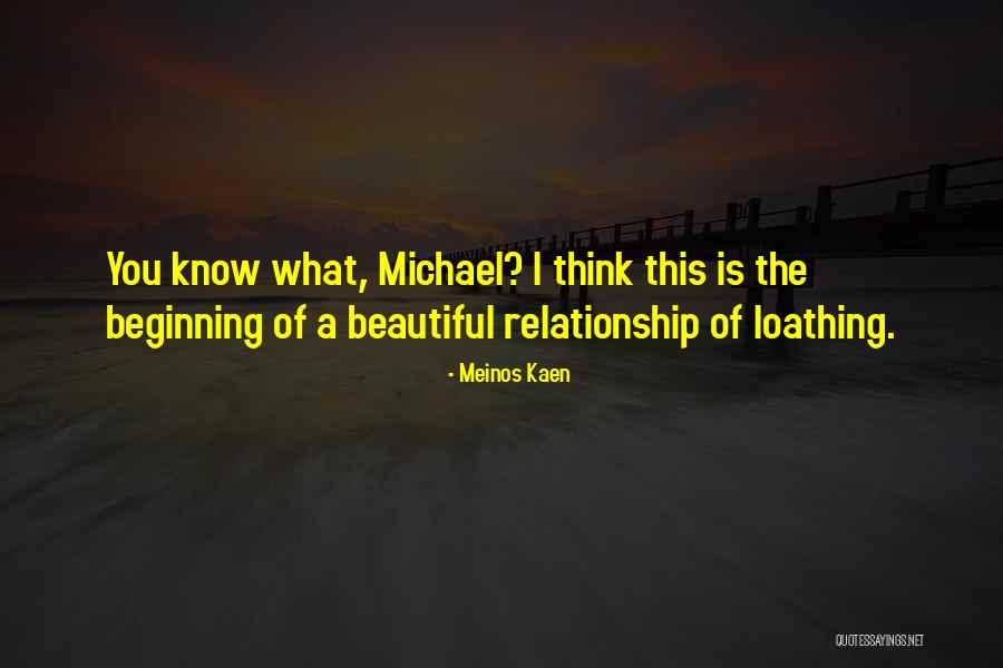 The Beginning Of Our Relationship Quotes By Meinos Kaen The Beginning Of Our Relationship Quotes By Meinos Kaen
