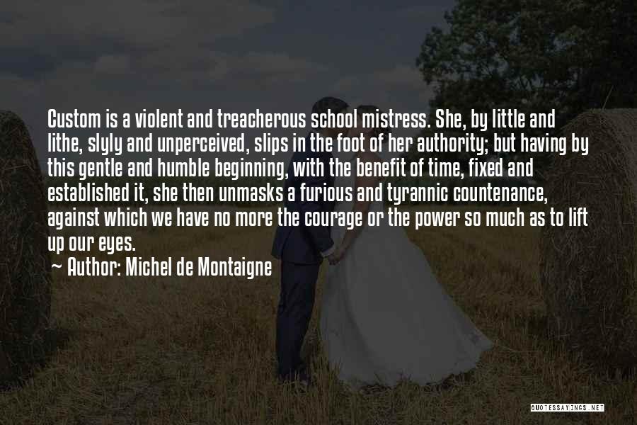 The Beginning Of School Quotes By Michel De Montaigne