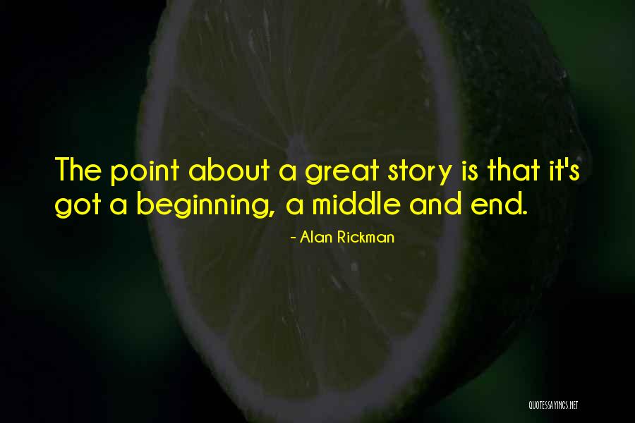 The Beginning Of Something Great Quotes By Alan Rickman The Beginning Of Something Great Quotes By Alan Rickman