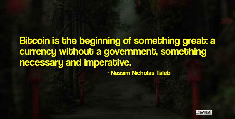 The Beginning Of Something Great Quotes By Nassim Nicholas Taleb The Beginning Of Something Great Quotes By Nassim Nicholas Taleb