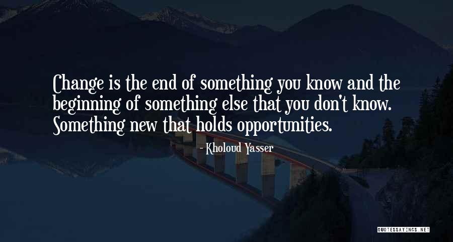 The Beginning Of Something New Quotes By Kholoud Yasser The Beginning Of Something New Quotes By Kholoud Yasser