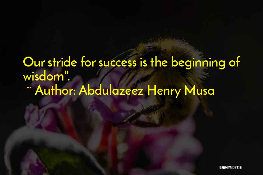 The Beginning Of Success Quotes By Abdulazeez Henry Musa