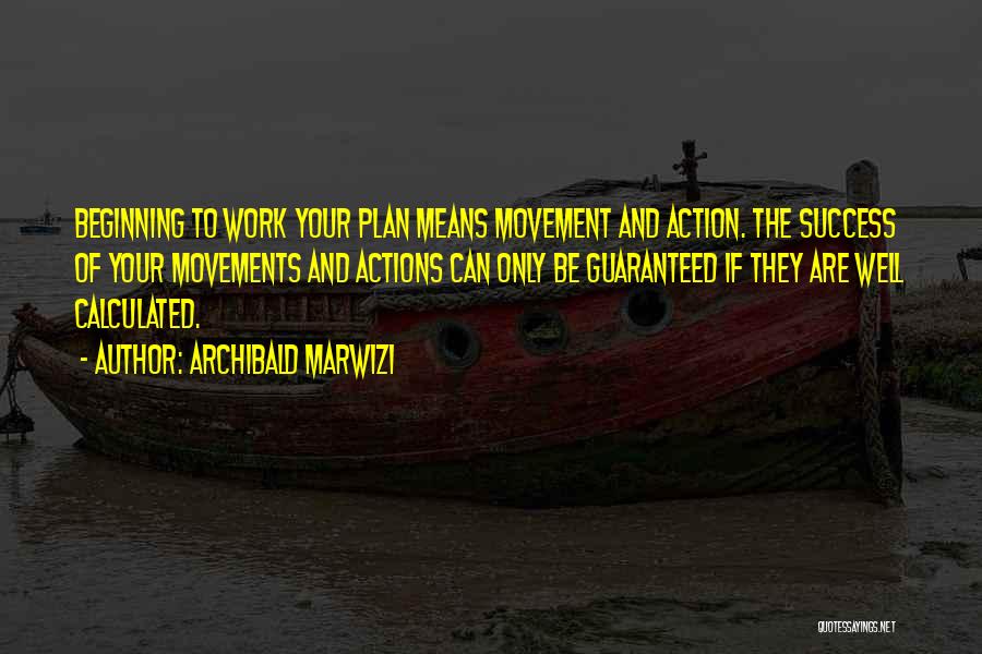The Beginning Of Success Quotes By Archibald Marwizi