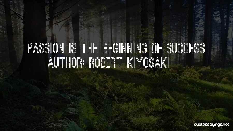 The Beginning Of Success Quotes By Robert Kiyosaki
