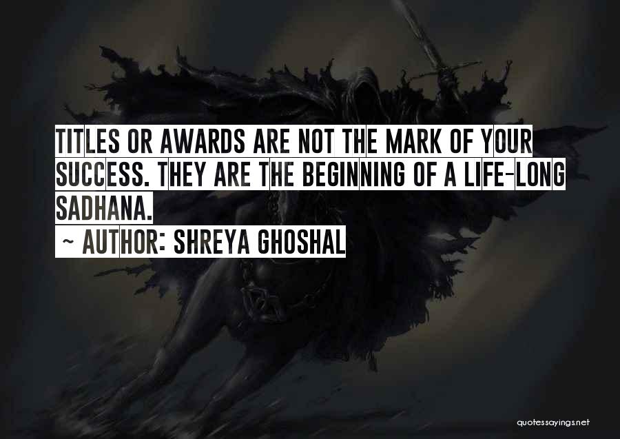 The Beginning Of Success Quotes By Shreya Ghoshal