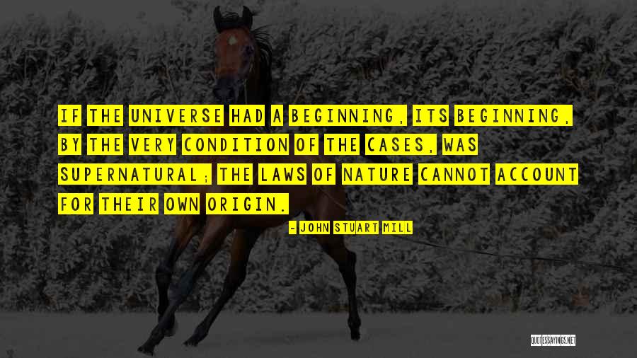 The Beginning Of The Universe Quotes By John Stuart Mill