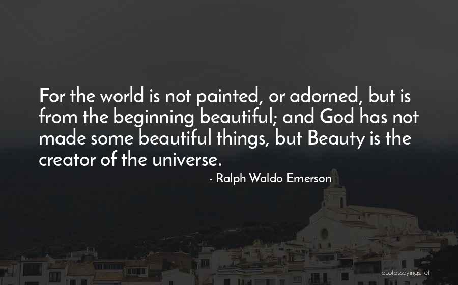 The Beginning Of The Universe Quotes By Ralph Waldo Emerson