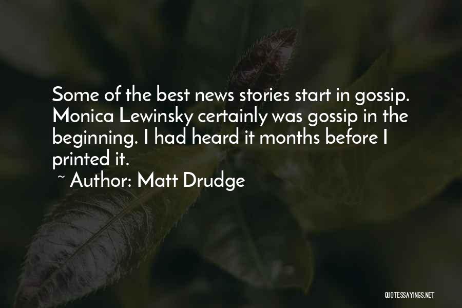 The Beginning Quotes By Matt Drudge