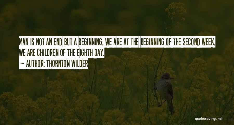 The Beginning Quotes By Thornton Wilder