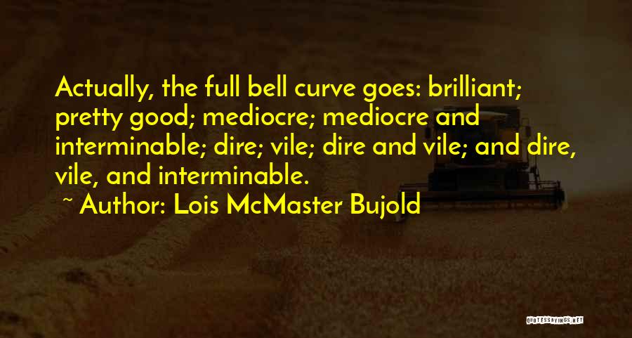 The Bell Curve Quotes By Lois McMaster Bujold