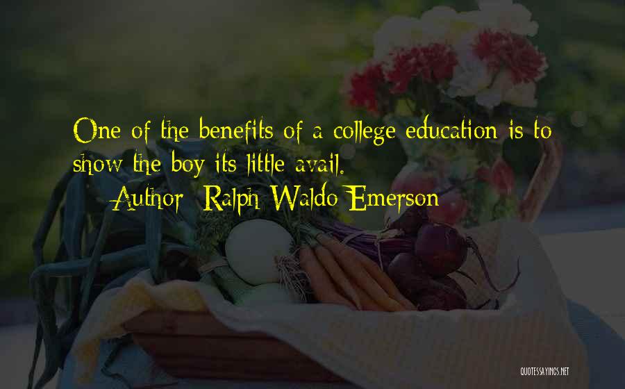 The Benefits Of A College Education Quotes By Ralph Waldo Emerson