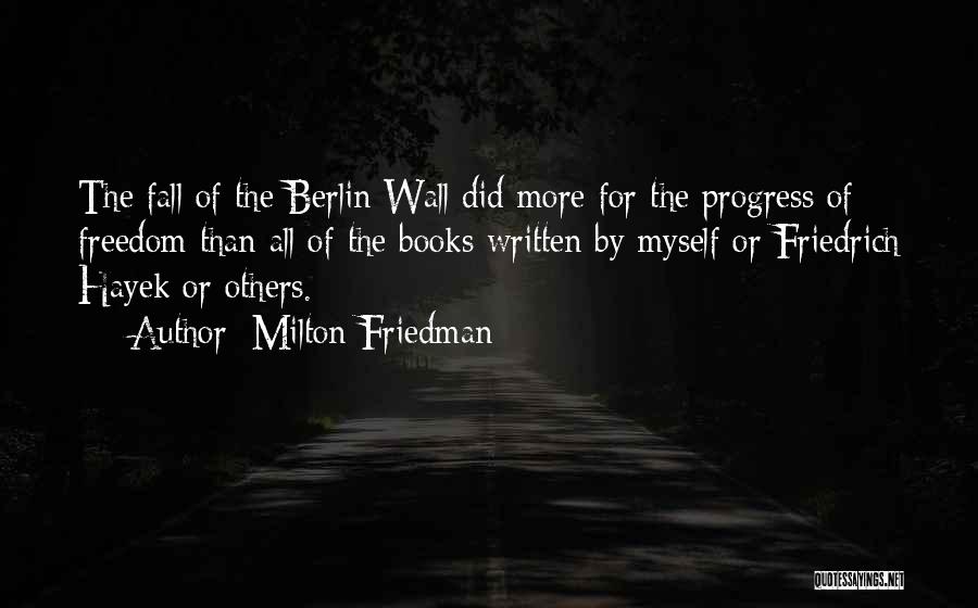 The Berlin Wall Quotes By Milton Friedman