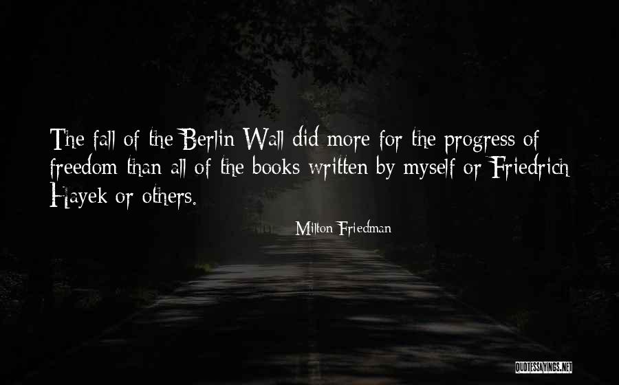 The Berlin Wall Quotes By Milton Friedman