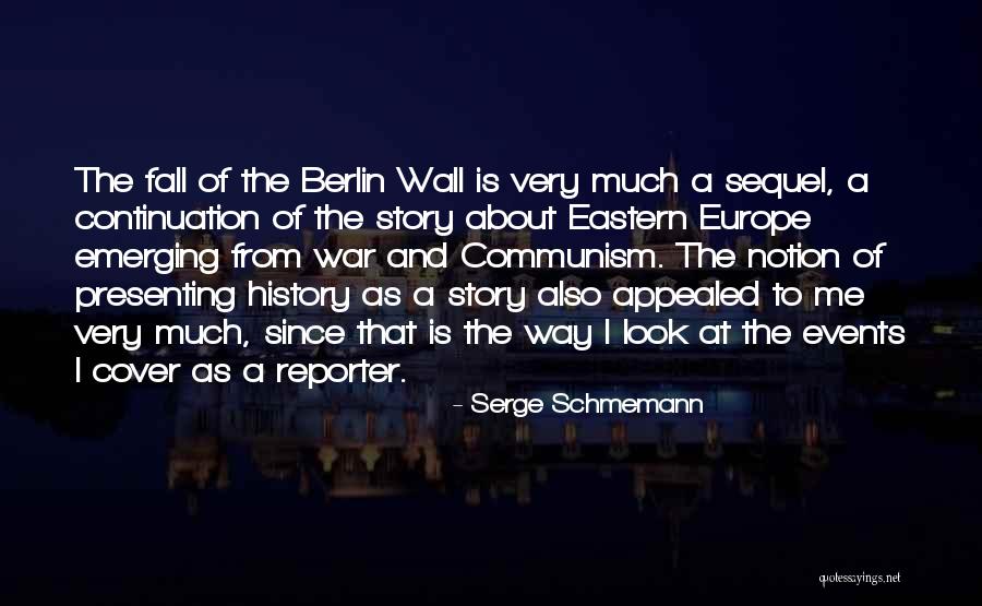 The Berlin Wall Quotes By Serge Schmemann