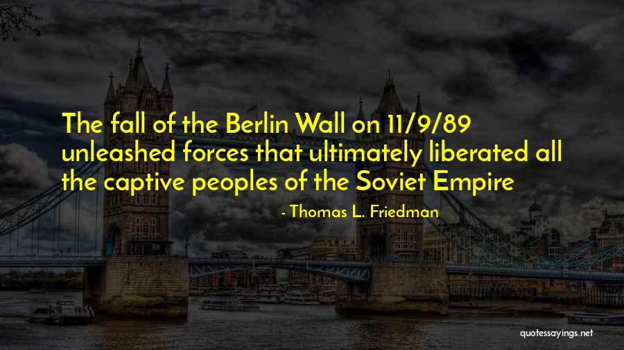 The Berlin Wall Quotes By Thomas L. Friedman