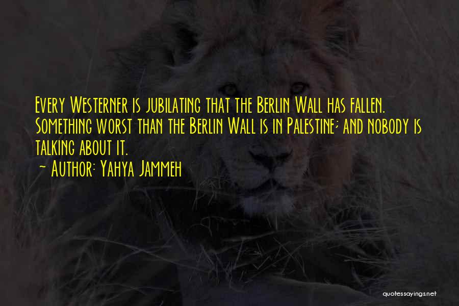 The Berlin Wall Quotes By Yahya Jammeh